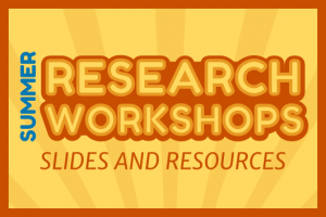 Summer Research Workshops: Slides and Resources