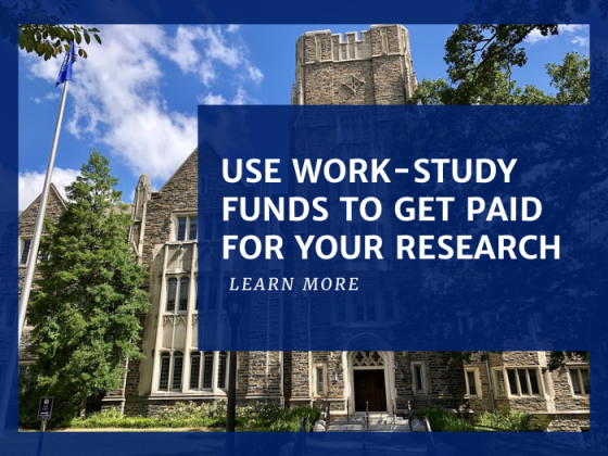 A picture of the Allen Building on Duke Campus. It is a gorgeous, sunny day. Graphic Reads: Use Work-Study Funds to Get Paid For Your Research.