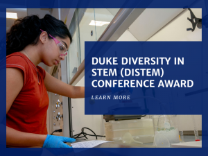 Graphic reads: Duke Diversity in STEM (DiSTEM) Conference Award. Learn more. 